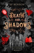 Cover: Death and Shadows (All Things Dark and Deadly, #2) - SF Benson