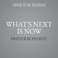 Cover: What's Next Is Now - HarperCollins