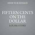 Cover: Fifteen Cents on the Dollar - HarperCollins
