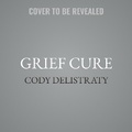 Cover: The Grief Cure - HarperCollins