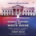 Cover: The Hidden History of the White House - HarperCollins