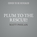 Cover: Plum to the Rescue! - HarperCollins