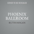 Cover: The Phoenix Ballroom - HarperCollins
