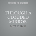Cover: Through a Clouded Mirror - HarperCollins