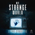 Cover: My Strange World - Tantor Audio