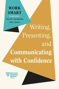 Enlarge image Cover: Writing, Presenting, and Communicating with Confidence (HBR Work Smart Series) - Harvard Business Review Press