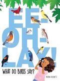 Cover: Ee-Oh-Lay! What Do Birds Say? - Bealu Books