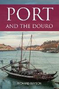 Enlarge image Cover: Port and the Douro - ACADEMIE DU VIN LIBRARY LIMITED