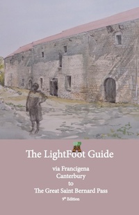 Abbildung von: Lightfoot Guide to the Via Francigena Canterbury to The Great Saint Bernard Pass Edition 9 - Eurl Pilgrimage Pub