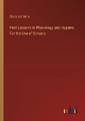 Cover: First Lessons in Physiology and Hygiene. For the Use of Schools - Outlook Verlag