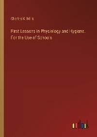 Enlarge image Cover: First Lessons in Physiology and Hygiene. For the Use of Schools - Outlook Verlag