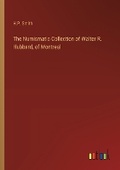 Cover: The Numismatic Collection of Walter R. Hubbard, of Montreal - Outlook Verlag