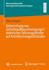 Abbildung von: Beherrschung von Getriebeaufbauschwingungen elektrischer Fahrzeugantriebe auf Antriebsstrangprüfständen - Springer Vieweg