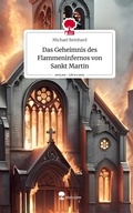 Cover: Das Geheimnis des Flammeninfernos von Sankt Martin. Life is a Story - story.one - story.one publishing