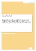 Cover: Gegenueberstellung inkrementaler und radikaler Wandel im Change Management - diplom.de