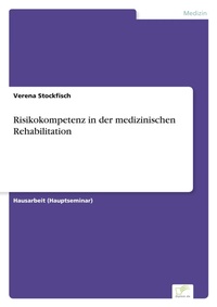 Abbildung von: Risikokompetenz in der medizinischen Rehabilitation - diplom.de