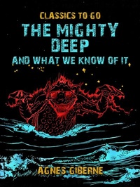 Abbildung von: The Mighty Deep, And What We Know Of It - OTB eBook publishing