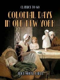 Abbildung von: Colonial Days In Old New York - OTB eBook publishing