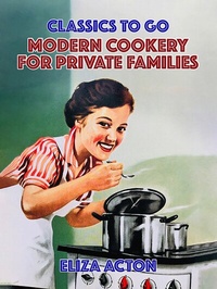 Abbildung von: Modern Cookery For Private Families - OTB eBook publishing