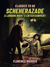 Abbildung von: Scheherazade, A London Night's Entertainment - OTB eBook publishing