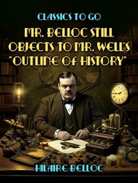 Abbildung von: Mr. Belloc Still Objects to Mr. Well's Outline Of History - OTB eBook publishing