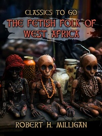 Abbildung von: The Fetish Folk Of West Africa - OTB eBook publishing