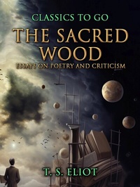 Abbildung von: The Sacred Wood, Essays on Poetry and Criticism - OTB eBook publishing