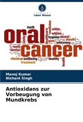 Cover: Antioxidans zur Vorbeugung von Mundkrebs - Verlag Unser Wissen