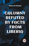 Cover: Calumny Refuted by Facts from Liberia - Double 9 Books LLP