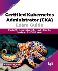 Abbildung von: Certified Kubernetes Administrator (CKA) Exam Guide - BPB Publications