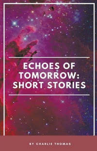 Enlarge image Cover: Echoes of Tomorrow - Charlie Thomas