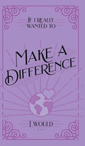 Cover: If I Really Wanted to Make a Difference, I Would . . . - Honor Books