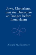 Cover: Jews, Christians, and the Discourse on Images before Iconoclasm - Cambridge University Press