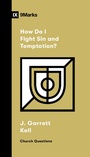 Cover: How Do I Fight Sin and Temptation? - Crossway