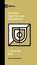 Cover: How Do I Fight Sin and Temptation? - Crossway