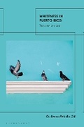 Cover: Whiteness In Puerto Rico - Bloomsbury Publishing PLC