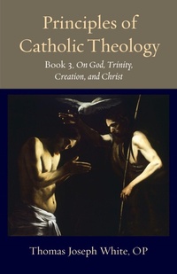 Abbildung von: Principles of Catholic Theology, Book 3 - The Catholic University of America Press