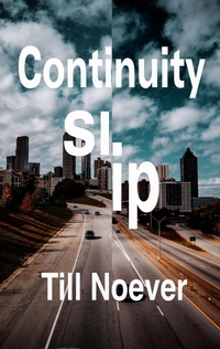 Enlarge image Cover: Continuity Slip (Broken Infinities, #1) - Till Noever