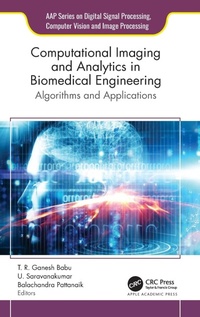 Enlarge image Cover: Computational Imaging and Analytics in Biomedical Engineering - Apple Academic Press Inc.