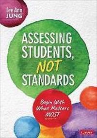Enlarge image Cover: Assessing Students, Not Standards - Corwin Press Inc