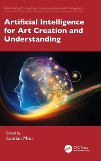Enlarge image Cover: Artificial Intelligence for Art Creation and Understanding - CRC Press