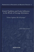 Cover: Greek Tradition and Latin Influence in the Work of George Scholarios - Gorgias Press