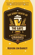 Cover: The Giddy Death of the Gays & the Strange Demise of Straights - Bywater Books
