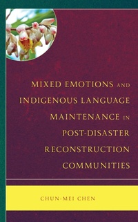 Abbildung von: Mixed Emotions and Indigenous Language Maintenance in Post-Disaster Reconstruction Communities - Bloomsbury eBooks US