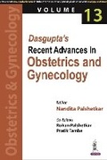 Cover: Dasgupta's Recent Advances in Obstetrics and Gynecology - Volume 13 - Jaypee Brothers Medical Publishers
