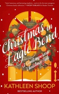 Cover: Christmas In Eagle Bend - Kathleen Shoop