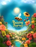 Cover: A Buzzing Journey: The Life Cycle of a Bee - Tee Bogitini
