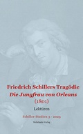 Cover: Friedrich Schillers Trag&ouml;die Die Jungfrau von Orleans (1801) - Wehrhahn Verlag