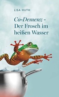 Cover: Co-Demenz - Der Frosch im hei&szlig;en Wasser - Buchschmiede von Dataform Media GmbH