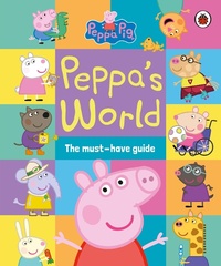 Abbildung von: Peppa Pig: Peppa's World: The Must-Have Guide - Ladybird